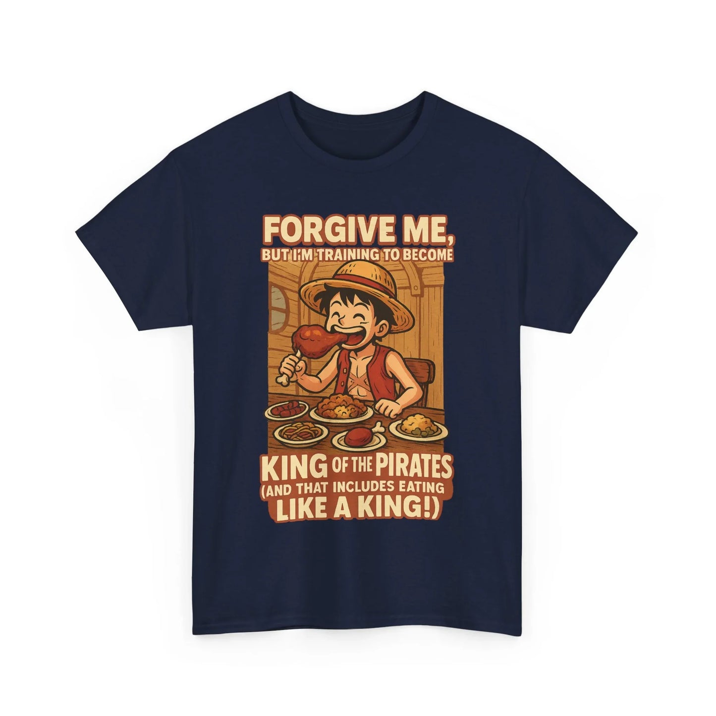 “Forgive Me, But I’m Training to Become King of the Pirates” Unisex Tee