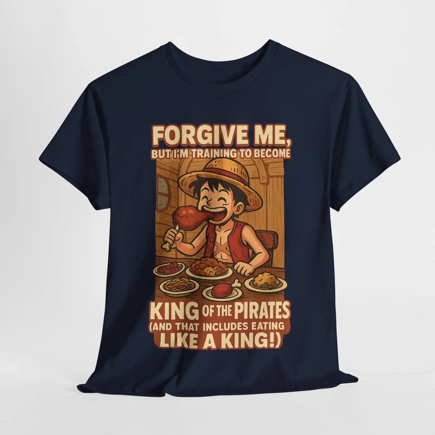 “Forgive Me, But I’m Training to Become King of the Pirates” Unisex Tee
