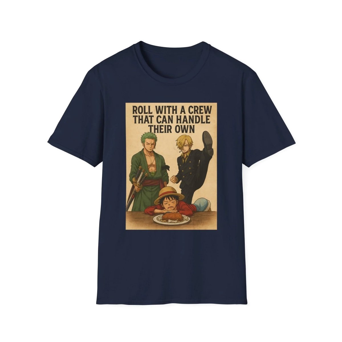 Roll with a Crew That Can Handle Their Own – One Piece Raw Unisex T-Shirt - One Piece Raw