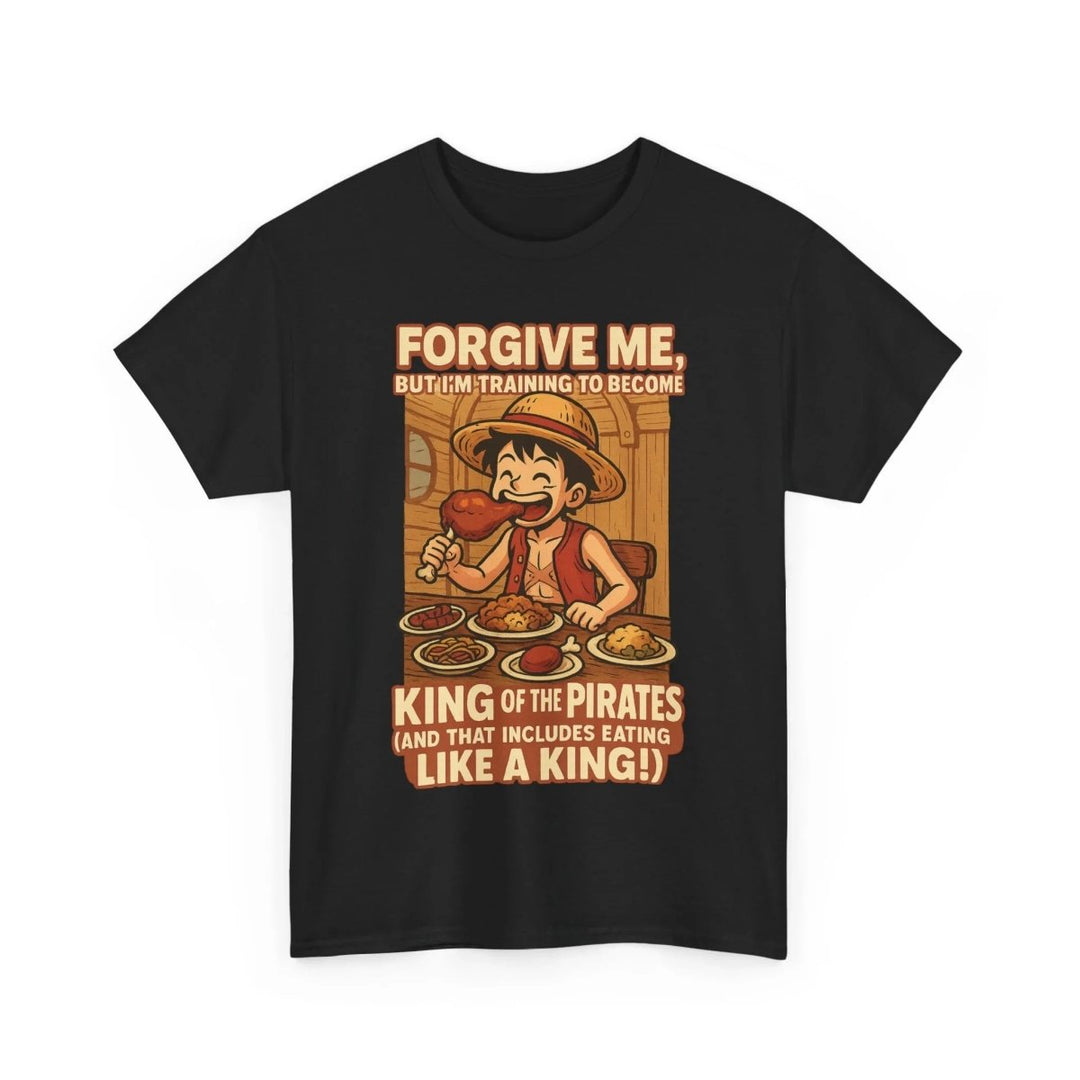 “Forgive Me, But I’m Training to Become King of the Pirates” Unisex Tee - One Piece Raw