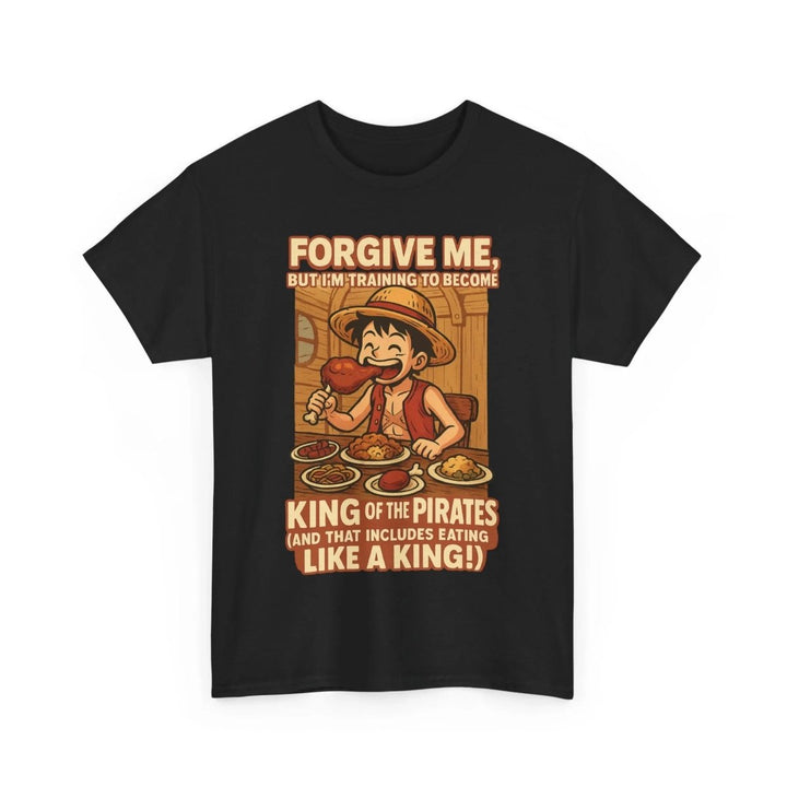 “Forgive Me, But I’m Training to Become King of the Pirates” Unisex Tee - One Piece Raw