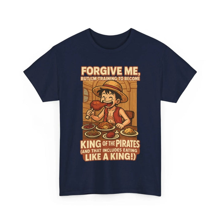 “Forgive Me, But I’m Training to Become King of the Pirates” Unisex Tee - One Piece Raw