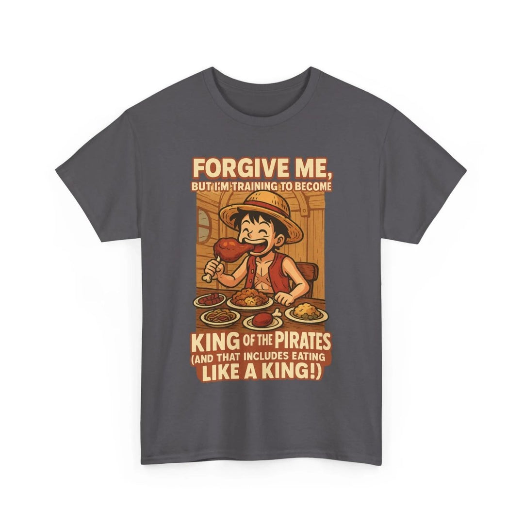 “Forgive Me, But I’m Training to Become King of the Pirates” Unisex Tee - One Piece Raw