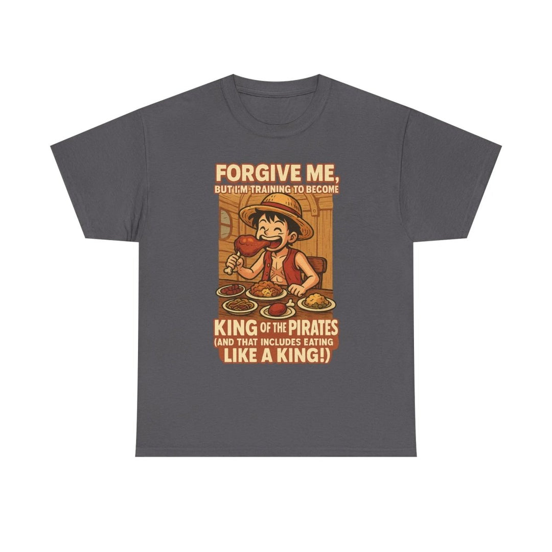 “Forgive Me, But I’m Training to Become King of the Pirates” Unisex Tee - One Piece Raw
