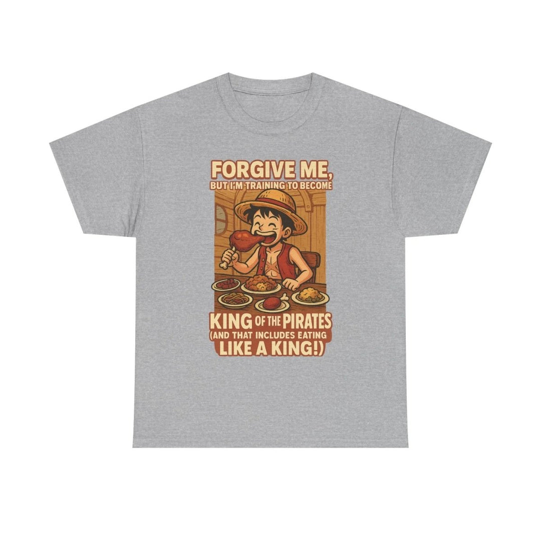 “Forgive Me, But I’m Training to Become King of the Pirates” Unisex Tee - One Piece Raw