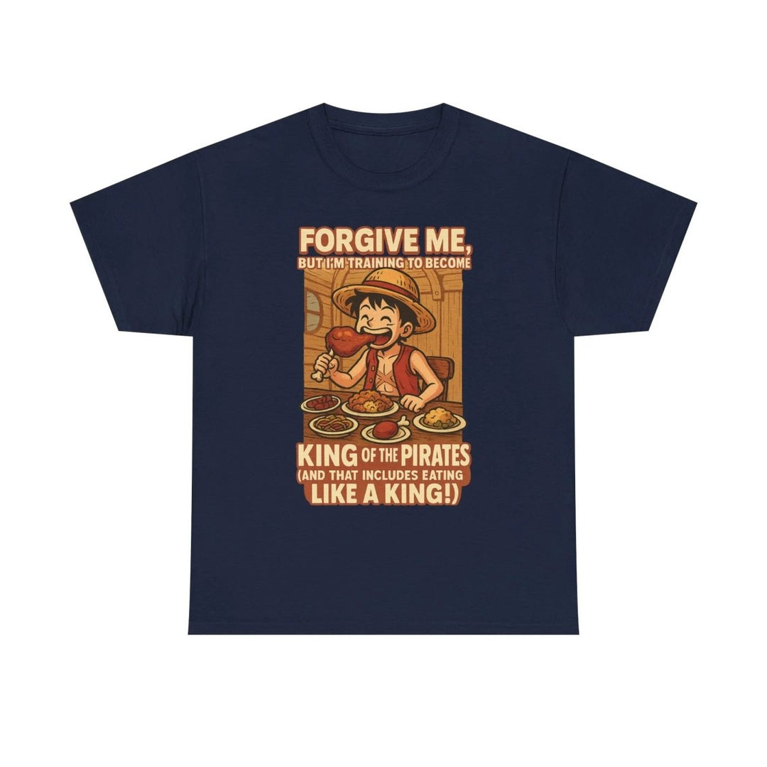 “Forgive Me, But I’m Training to Become King of the Pirates” Unisex Tee - One Piece Raw
