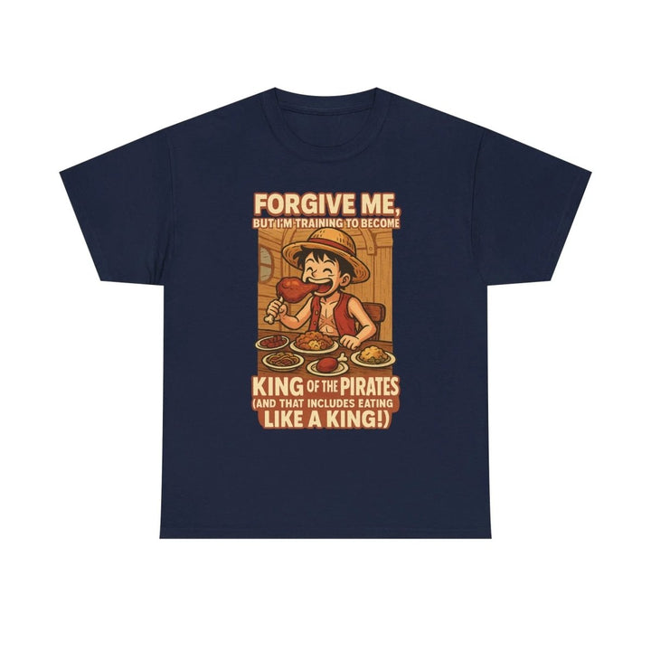 “Forgive Me, But I’m Training to Become King of the Pirates” Unisex Tee - One Piece Raw