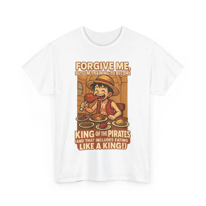 “Forgive Me, But I’m Training to Become King of the Pirates” Unisex Tee - One Piece Raw