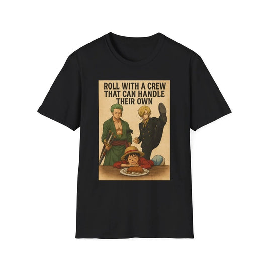 Roll with a Crew That Can Handle Their Own – One Piece Raw Unisex T-Shirt - One Piece Raw